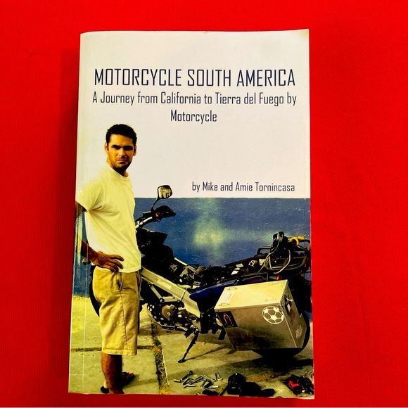 Motorcycle South America: A Journey... Mike & Amie Tornincasa, Paperback 7210 - Picture 1 of 6